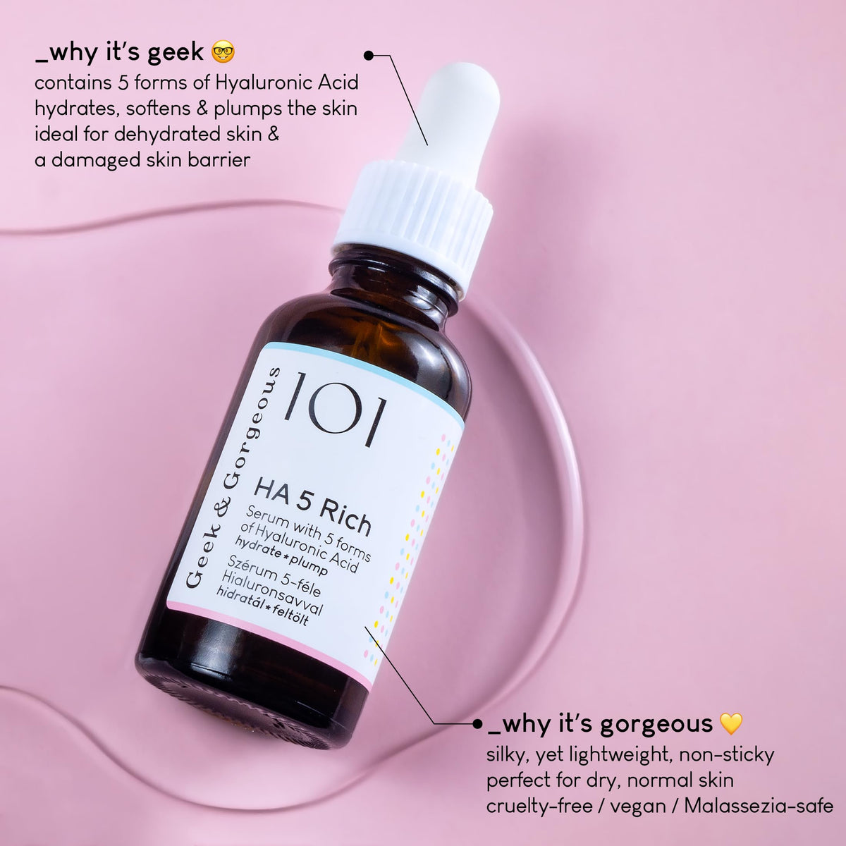 Close-up of Geek & Gorgeous HA 5 Rich Serum texture on hand