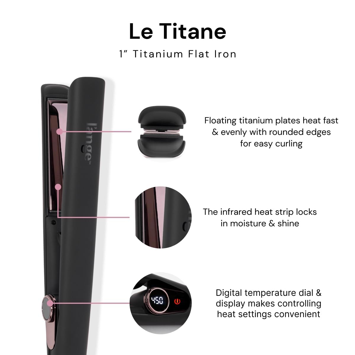 L'ANGE HAIR flat iron showing curved edges